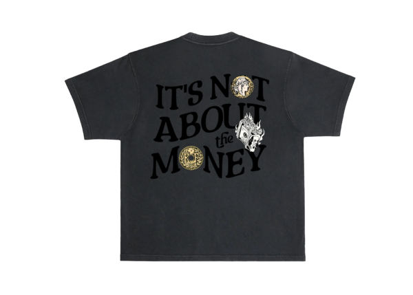 It's Not About the Money Tee