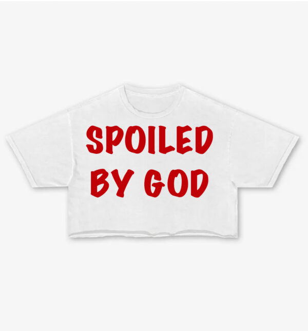 Spoiled By God
